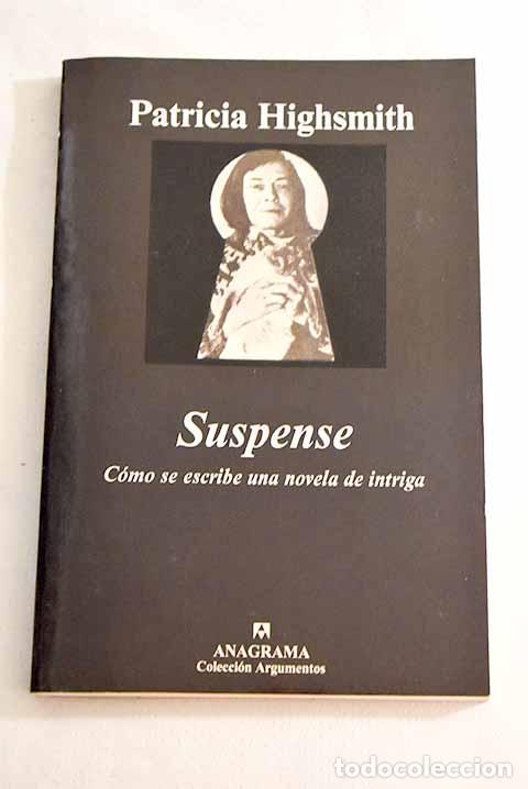 Libros: Suspense : c&oacute;mo se escribe una novela de intriga.- Highsmith, Patricia - Foto 1