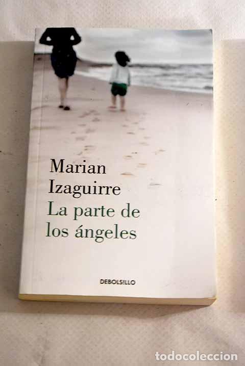Libros: La parte de los &aacute;ngeles.- Izaguirre, Marian - Foto 1