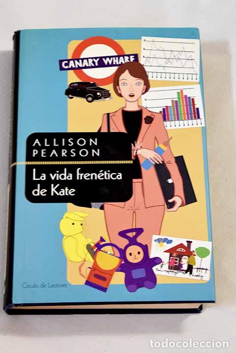 Libros: La vida fren&eacute;tica de Kate.- Pearson, Allison - Foto 1