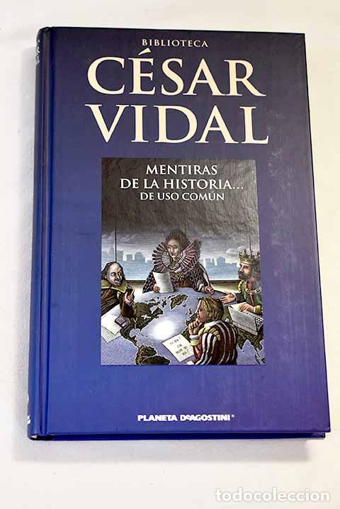 Libros: Mentiras de la historia-- de uso com&uacute;n.- Vidal, C&eacute;sar - Foto 1