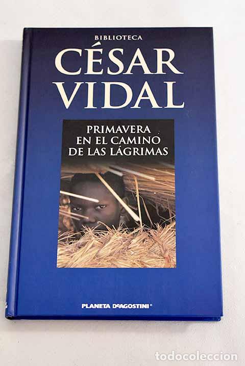 Libros: Primavera en el camino de las l&aacute;grimas.- Vidal, C&eacute;sar - Foto 1