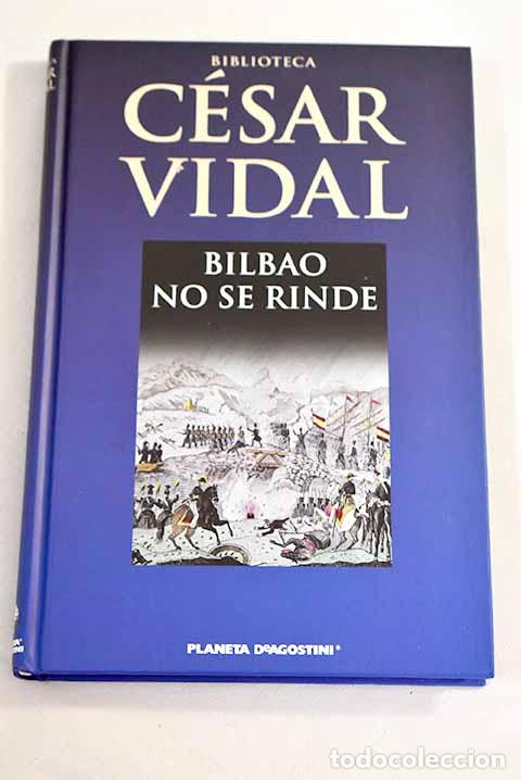 Libros: Bilbao no se rinde: Vidal, C&eacute;sar.- Vidal, C&eacute;sar - Foto 1