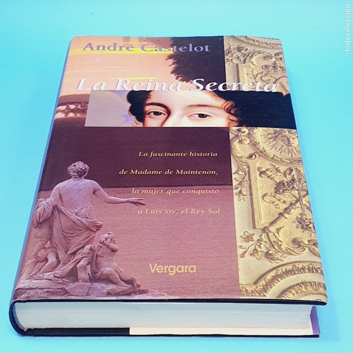 Libri di seconda mano: LIBRO-LA REINA SECRETA-ANDR&Eacute; CASTELOT-1999-VERGARA-EXCELENTE-VER FOTOGRAF&Iacute;AS-COLECCIONISTAS