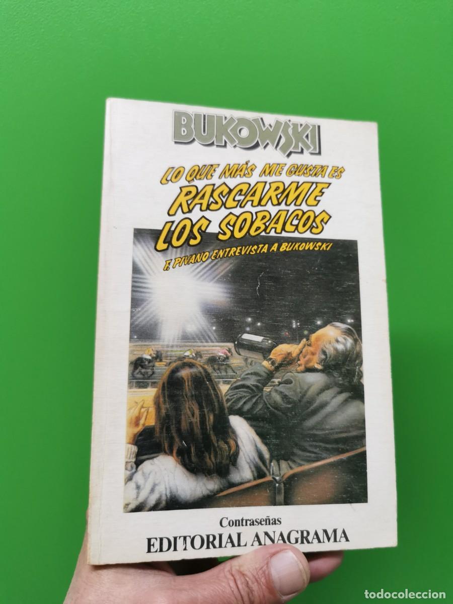 B&uuml;cher: LO QUE ME GUSTA ES RASCARME LOS SOBACOS F. PIVANO ENTREVISTA A BUKOWSKI - CHARLES BUKOWSKI