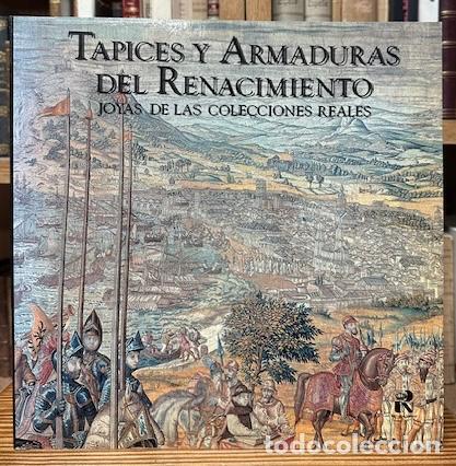 Libros: TAPICES Y ARMADURAS DEL RENACIMIENTO. Joyas de las colecciones reales