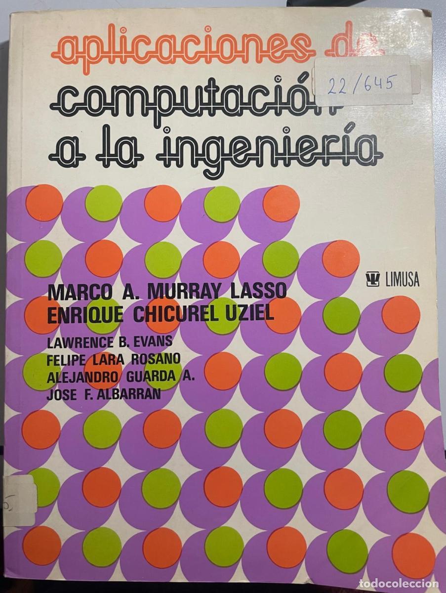 Libros: Aplicaciones de computaci&oacute;n a la ingenier&iacute;a - Marco Antonio Murray Lasso tdk633