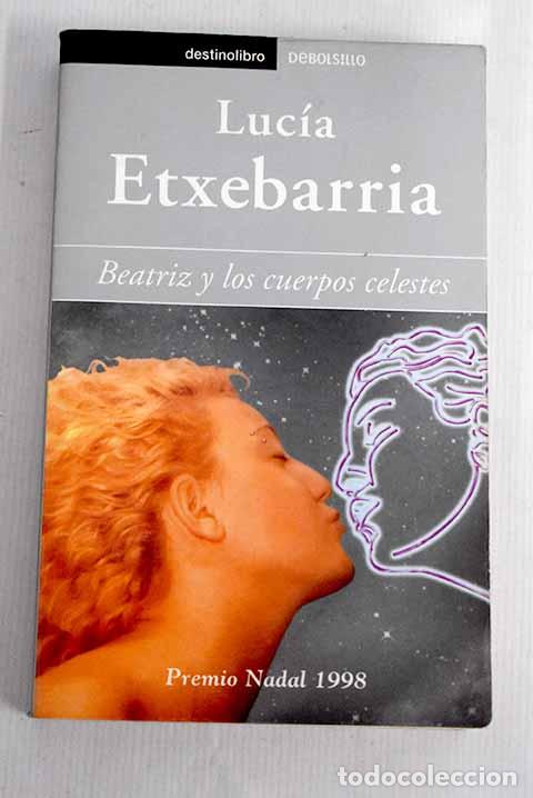 Libros: Beatriz y los cuerpos celestes.- Etxebarria, Luc&iacute;a - Foto 1