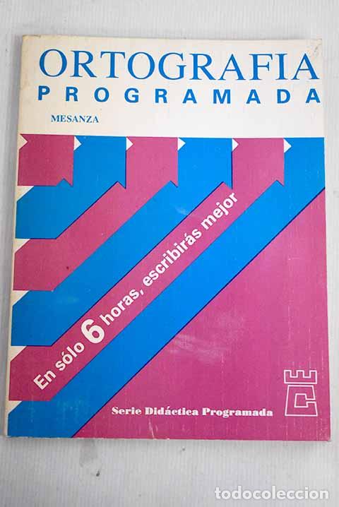 Libros: Ortograf&iacute;a programada.- Mesanza L&oacute;pez, Jes&uacute;s - Foto 1