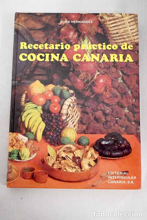 Libros: Recetario pr&aacute;ctico de cocina canaria.- Hern&aacute;ndez, Alma - Foto 1