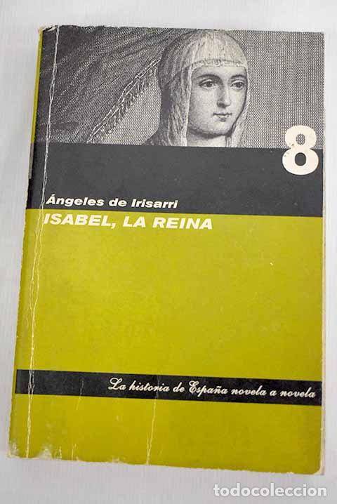 Libros: Isabel, la Reina: Irisarri, &Aacute;ngeles de.- Irisarri, &Aacute;ngeles de - Foto 1