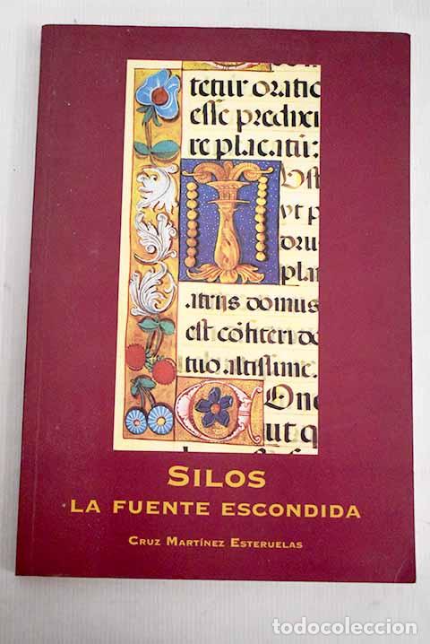 Libros: Silos, la fuente escondida.- Mart&iacute;nez Esteruelas, Cruz - Foto 1