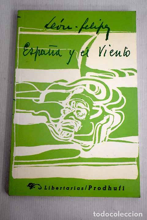 Libros: Espa&ntilde;a y el viento: Felipe, Le&oacute;n.- Felipe, Le&oacute;n - Foto 1
