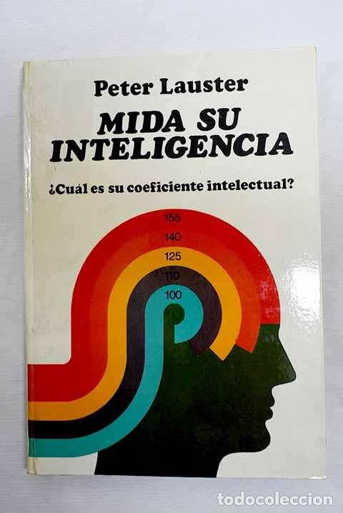Libros: Mida su capacidad intelectual: &iquest;Cu&aacute;l es su coeficiente intelectual?.- Lauster, Peter - Foto 1