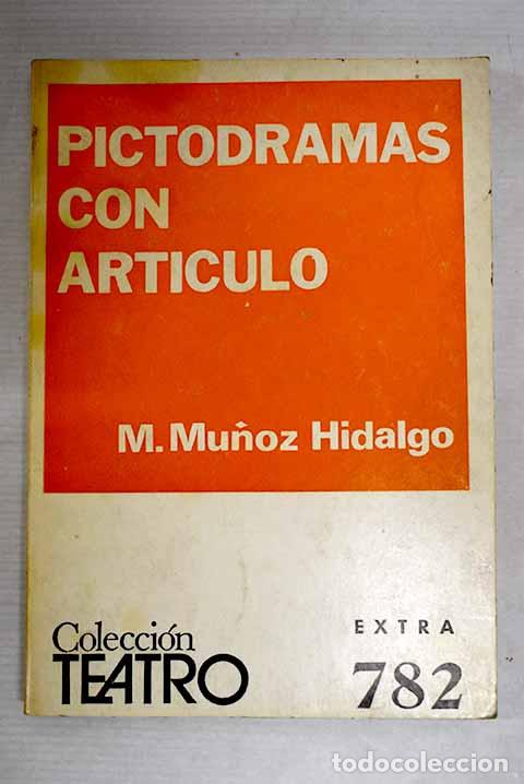 Libros: Pictodramas con art&iacute;culo: piezas cortas.- Mu&ntilde;oz Hidalgo, Manuel - Foto 1