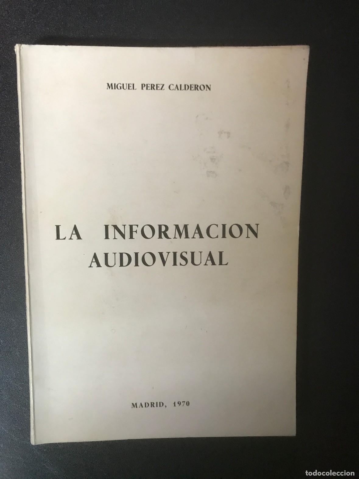 Libros: Miguel P&eacute;rez Calder&oacute;n - La informaci&oacute;n audiovisual - Foto 1