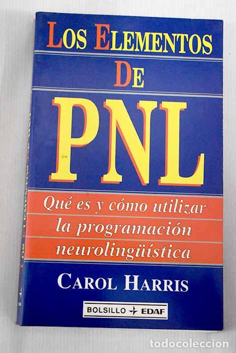 Libros: Los elementos de PNL: qu&eacute; es y c&oacute;mo utilizar la programaci&oacute;n neurolingu&iacute;stica.- Harris, Carol - Foto 1