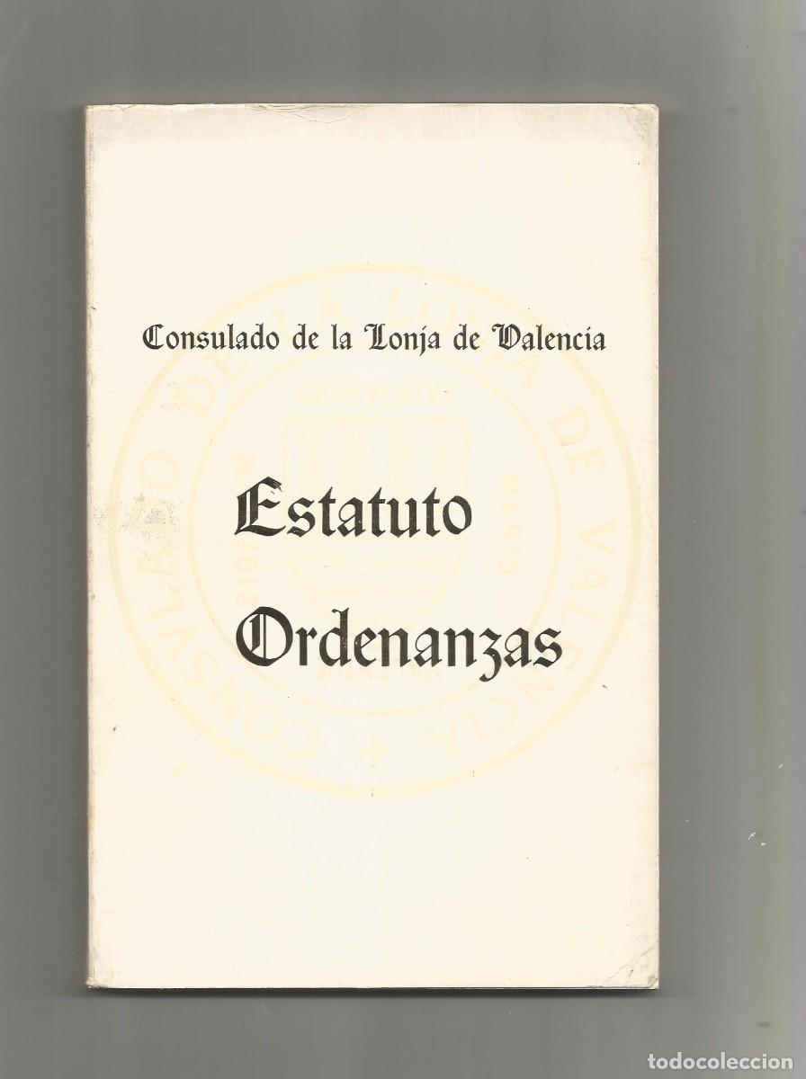 Libros: Estatuto. Ordenanzas. Consulado de la Lonja de Valencia - Foto 1