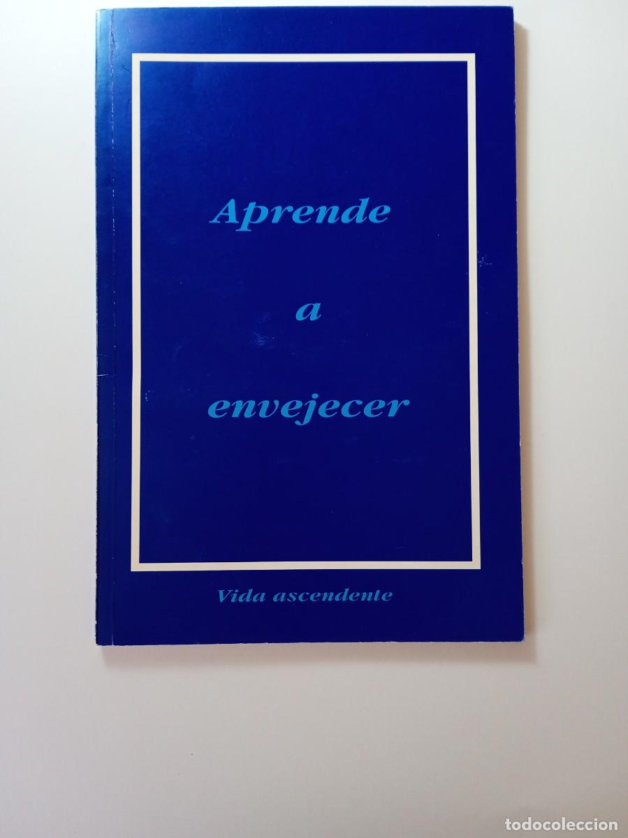 Libros: APRENDE A ENVEJECER - VIDA ASCENDENTE - Foto 1