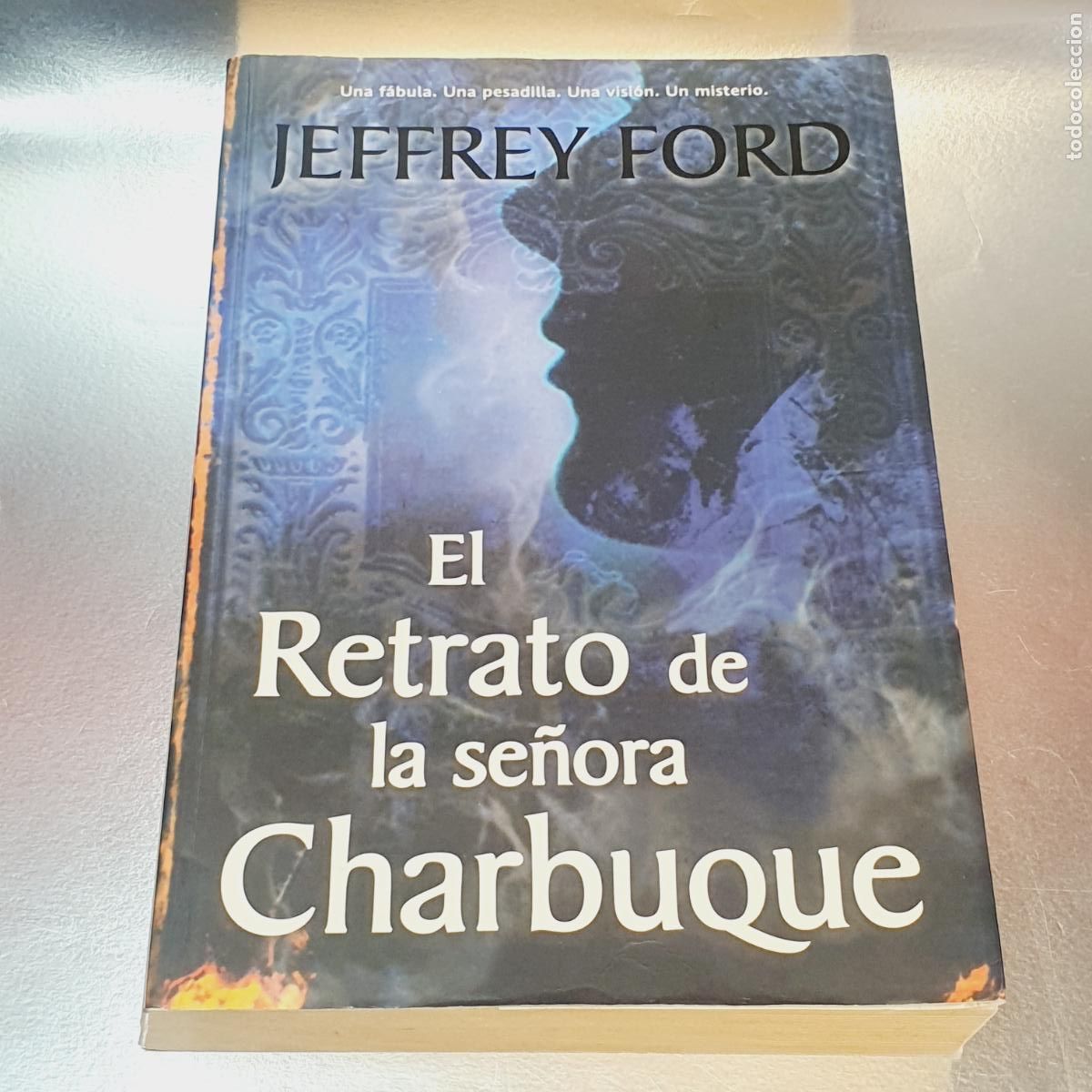 Libros: LIBRO-EL RETRATO DE LA SE&Ntilde;ORA CHARBUQUE-JEFFREY FORD-2010