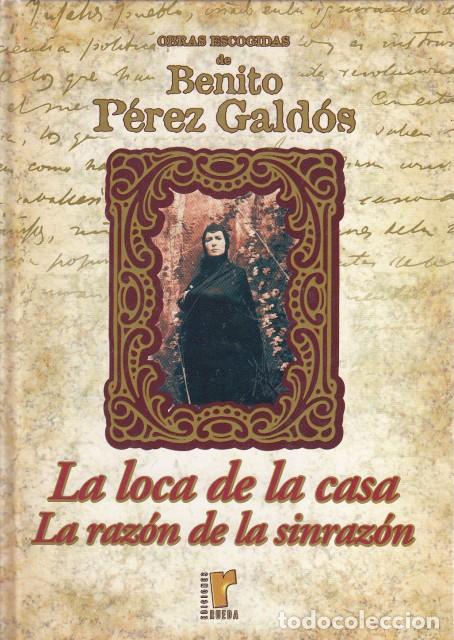 Libros: LA LOCA DE LA CASA; LA RAZ&Oacute;N DE LA SINRAZ&Oacute;N - P&Eacute;REZ GALD&Oacute;S, BENITO - Foto 1