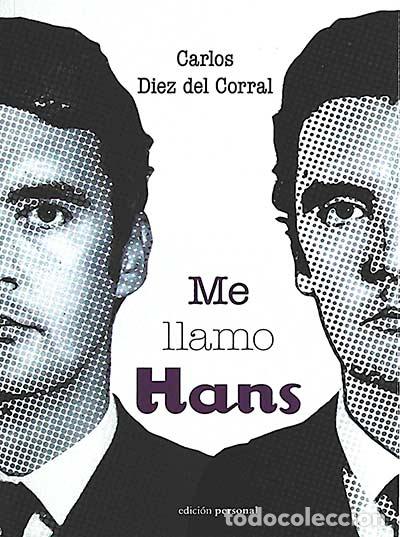 Libros: Me llamo Hans - Carlos Diez del Corral - Foto 1