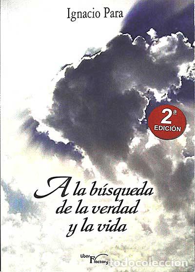 Libros: A la b&uacute;squeda de la verdad y la vida - Para, Ignacio - Foto 1