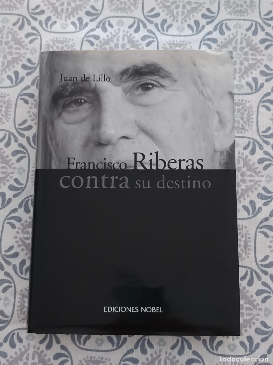 Libros: FRANCISCO RIBERAS CONTRA SU DESTINO JUAN DE LILLO - Foto 1
