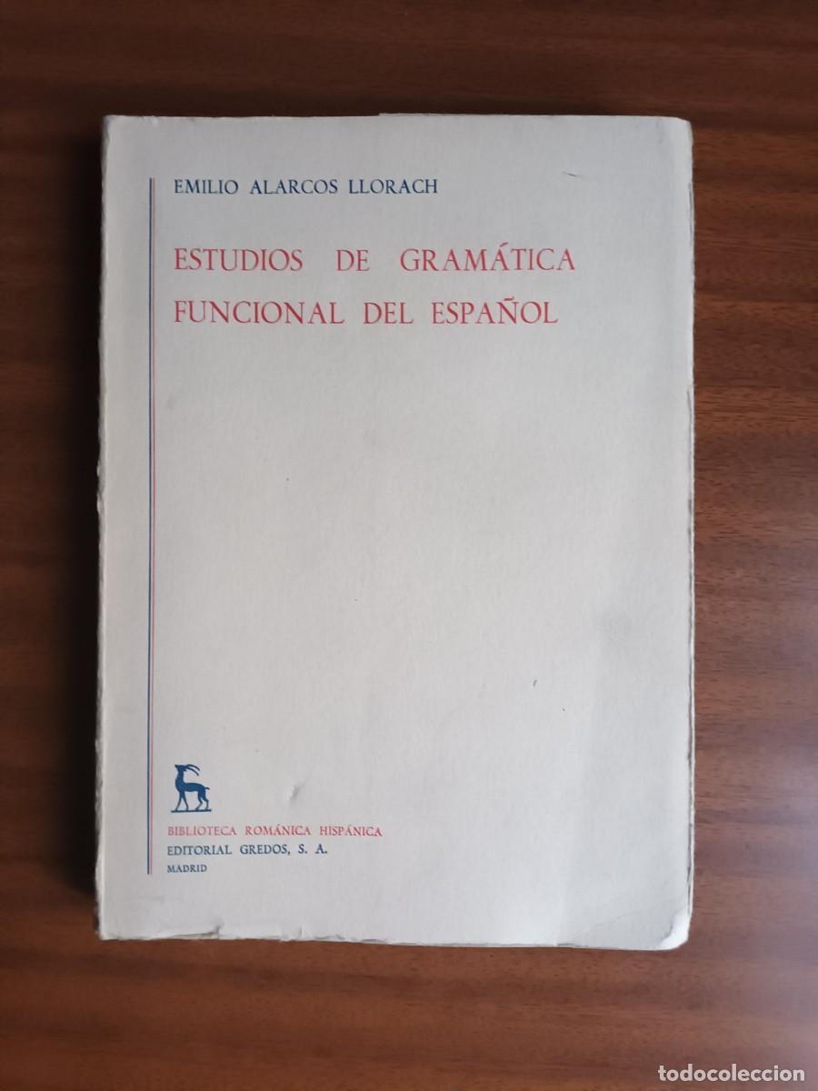 Libros: Estudios de gram&aacute;tica funcional del espa&ntilde;ol --- E. Alarcos Llorach - Foto 1