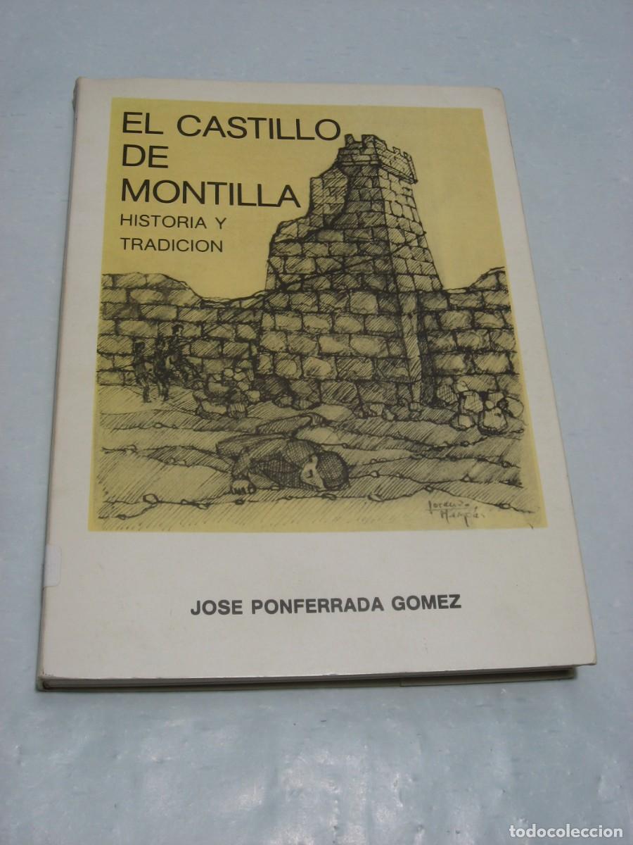 Libros: EL CASTILLO DE MONTILLA. HISTORIA Y TRADICION - Jose Ponferrada Gomez