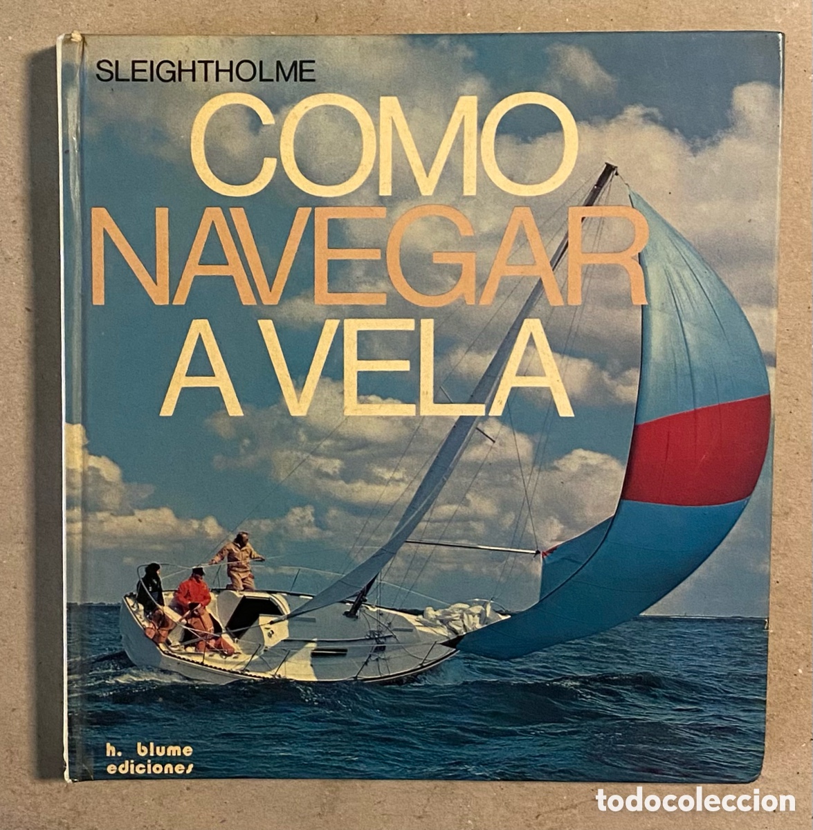 Libros: C&Oacute;MO NAVEGAR A VELA. J.D. SLEIGHTHOLME. HERMANN BLUME EDICIONES 1976. - Foto 1