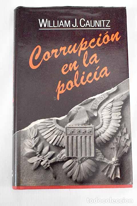 Libros: Corrupci&oacute;n en la polic&iacute;a.- Caunitz, William J. - Foto 1