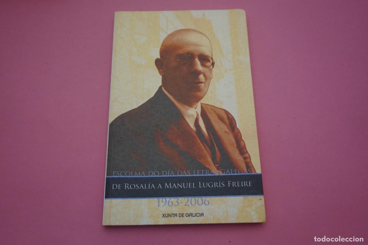 B&uuml;cher: 24A/ ESCOLMA DO DIA DAS LETRAS GALEGAS - DE ROSALIA A MANUEL LUGRIS FREIRE 1963 - 2006