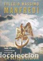Libros: LA &Uacute;LTIMA LEGI&Oacute;N - Manfredi,Valerio Massimo