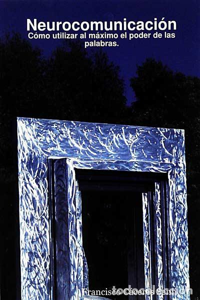 Libros: Neurocomunicaci&oacute;n - Francisco C&aacute;ceres Senn - Foto 1