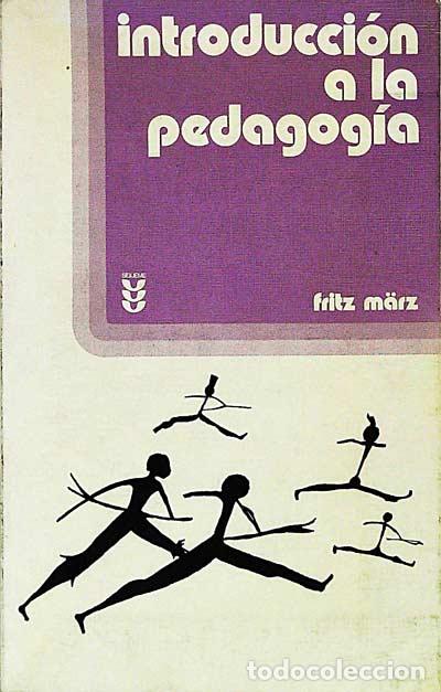 Libros: Introducci&oacute;n a la pedagog&iacute;a - Fritz M&auml;rz - Foto 1