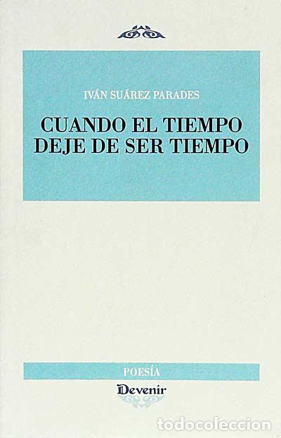 Libros: Cuando el tiempo deje de ser tiempo - Iv&aacute;n Su&aacute;rez Parades - Foto 1