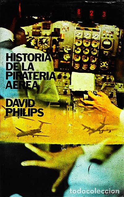 Libros: Historia de la pirater&iacute;a a&eacute;rea - David Philips - Foto 1