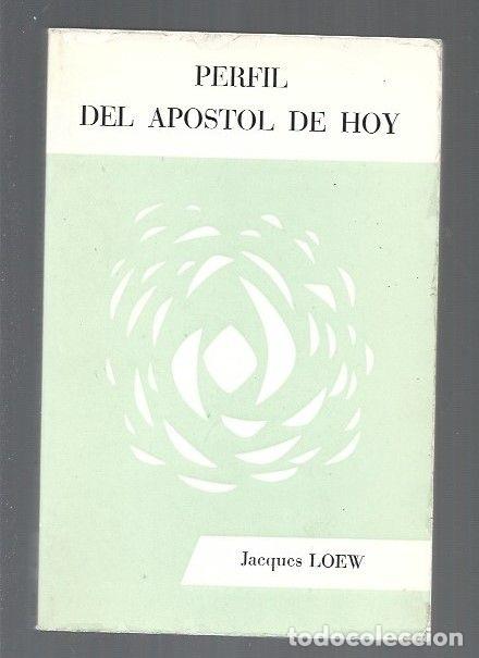Libros: PERFIL DEL APOSTOL DE HOY - LOEW, JACQUES - Foto 1
