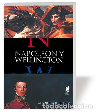 Libros: NAPOLEON Y WELLINGTON RTCA - ROBERTS, ANDREW, - Foto 1