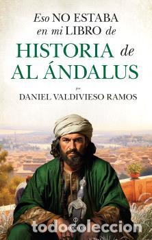 Libros: ESO NO ESTABA...HIST. AL &Aacute;NDALUS - VALDIVIESO RAMOS, DANIEL, - Foto 1