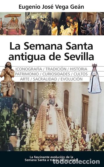 Libros: SEMANA SANTA ANTIGUA DE SEVILLA, LA - VEGA GE&Aacute;N, EUGENIO J.,