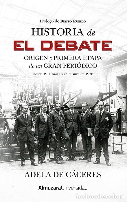 Libros: HISTORIA DE EL DEBATE - C&Aacute;CERES, ADELA DE,