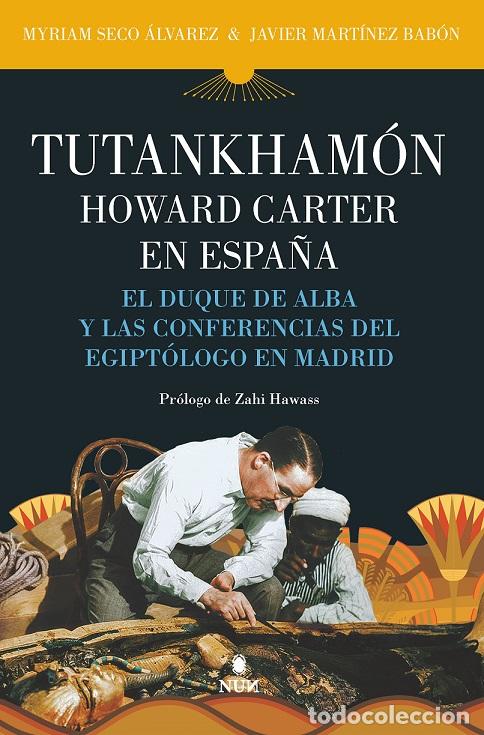 Libros: TUTANKHAM&Oacute;N. HOWARD CARTER EN ESPA&Ntilde;A - MART&Iacute;NEZ BAB&Oacute;N, JAVIER, - Foto 1