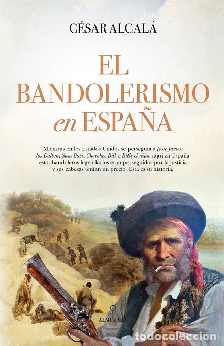 Libros: BANDOLERISMO EN ESPA&Ntilde;A, EL - ALCAL&Aacute;, C&Eacute;SAR, - Foto 1
