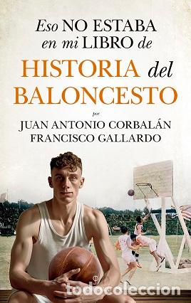 Libros: ESO NO ESTABA...HIST. DEL BALONCESTO - GALLARDO, FRANCISCO, - Foto 1