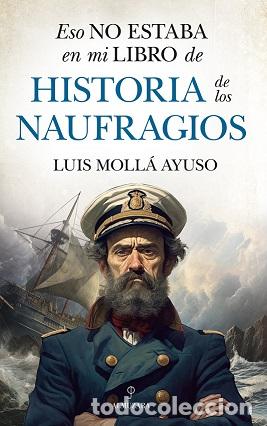 Libros: ESO NO ESTABA...HIST. DE LOS NAUFRAGIOS - MOLL&Aacute; AYUSO, LUIS, - Foto 1