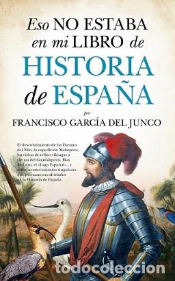 Libros: ESO NO ESTABA...HIST. DE ESPA&Ntilde;A - GARC&Iacute;A DEL JUNCO, FRANCISCO, - Foto 1
