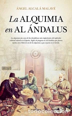 Libros: ALQUIMIA EN AL &Aacute;NDALUS, LA - ALCAL&Aacute; MALAV&Eacute;, &Aacute;NGEL, - Foto 1