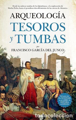 Libros: ARQUEOLOG&Iacute;A. TESOROS Y TUMBAS - GARC&Iacute;A DEL JUNCO, FRANCISCO, - Foto 1