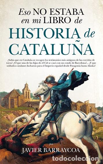 Libros: ESO NO ESTABA...HIST. DE CATALU&Ntilde;A - BARRAYCOA, JAVIER, - Foto 1